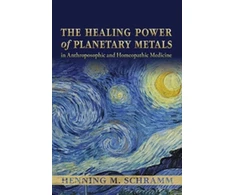 KNYGA Henning M Schramm Power of Planetary Metals in Anthroposophic and Homeopathic Medicine