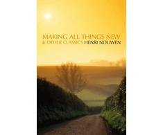 KNYGA Henri The Estate of Nouwen, Henri J. M. Nouwen Making All Things New and Other Classics