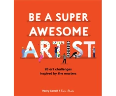 KNYGA Henry Carroll Be a Super Awesome Artist