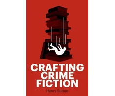 KNYGA Henry Sutton Crafting Crime Fiction