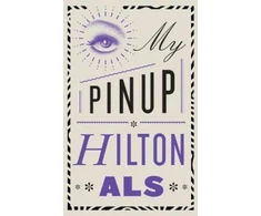 KNYGA Hilton Als My Pinup