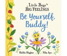 KNYGA Hollie Hughes Little Bugs Big Feelings: Be Yourself Buddy