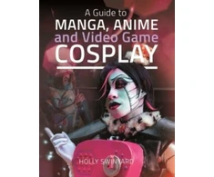 KNYGA Holly Swinyard Guide to Manga, Anime and Video Game Cosplay