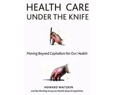 KNYGA Howard Waitzkin Health Care Under the Knife