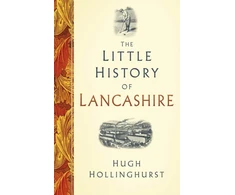 KNYGA Hugh Hollinghurst Little History of Lancashire