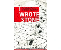 KNYGA I Wrote Stone: The Selected Poetry of Ryszard Kapuscinski