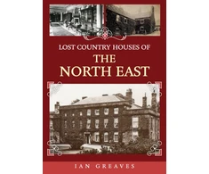 KNYGA Ian Greaves Lost Country Houses of the North East