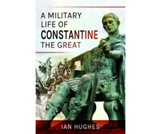 KNYGA Ian Hughes Military Life of Constantine the Great