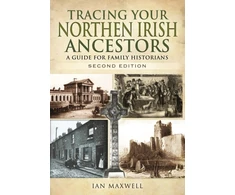 KNYGA Ian Maxwell Tracing Your Northern Irish Ancestors: A Guide for Family Historians - Second Edition