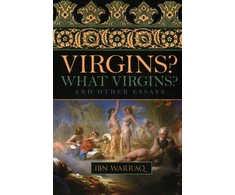 KNYGA Ibn Warraq., Ibn Warraq Virgins? What Virgins?, And Other Essays