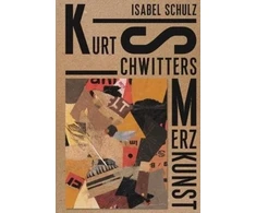 KNYGA Isabel Schulz Kurt Schwitters: Merzkunst