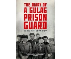 KNYGA Ivan Chistiakov Diary of a Gulag Prison Guard