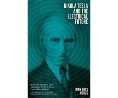 KNYGA Iwan Rhys Morus Nikola Tesla and the Electrical Future