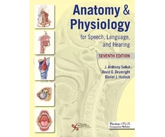 KNYGA J Anthony Seikel Anatomy &amp; Physiology for Speech, Language, and Hearing