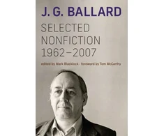 KNYGA J G Ballard Selected Nonfiction, 1962–2007