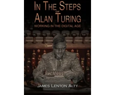 KNYGA J L Alty In the Steps of Alan Turing: Working in the Digital Age