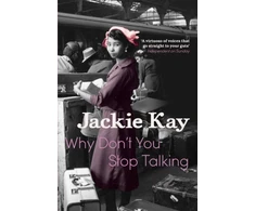 KNYGA Jackie Kay Why Don't You Stop Talking