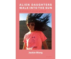 KNYGA Jackie Wang Alien Daughters Walk Into the Sun