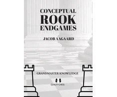 KNYGA Jacob Aagaard Conceptual Rook Endgames