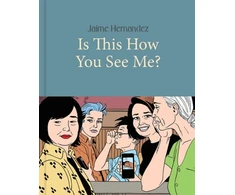 KNYGA Jaime Hernandez Is This How You See Me?