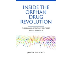 KNYGA James A Geraghty Inside the Orphan Drug Revolution: The Promise of Patient-Centered Biotechnology