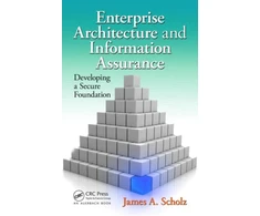 KNYGA James A Scholz Enterprise Architecture and Information Assurance