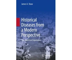 KNYGA James A Shaw Historical Diseases from a Modern Perspective