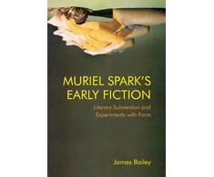 KNYGA James Bailey Muriel Spark's Early Fiction