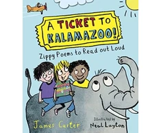 KNYGA James Carter Ticket to Kalamazoo!, Zippy Poems To Read Out Loud