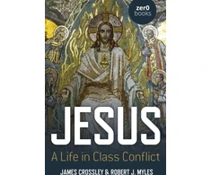 KNYGA James Crossley Jesus: A Life in Class Conflict