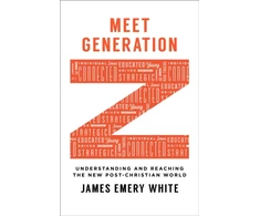 KNYGA James Emery White Meet Generation Z – Understanding and Reaching the New Post–Christian World