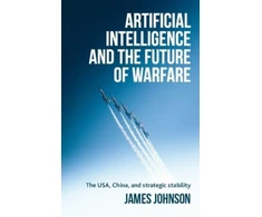 KNYGA James Johnson Artificial Intelligence and the Future of Warfare