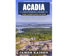 KNYGA James Kaiser Acadia National Park: The Complete Guide