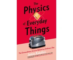KNYGA James Kakalios Physics of Everyday Things