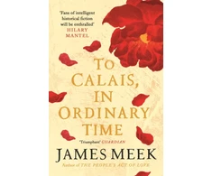 KNYGA James Meek To Calais, In Ordinary Time