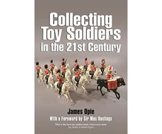 KNYGA James Opie Collecting Toy Soldiers in the 21st Century