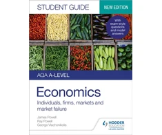 KNYGA James Powell AQA A-level Economics Student Guide 1: Individuals, firms, markets and market failure