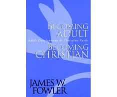 KNYGA James W Fowler Becoming Adult, Becoming Christian