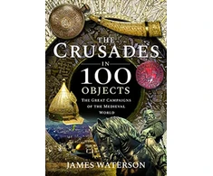 KNYGA James Waterson Crusades in 100 Objects