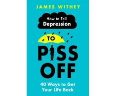 KNYGA James Withey How To Tell Depression to Piss Off