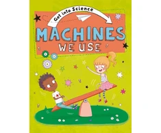 KNYGA Jane Lacey Get Into Science: Machines We Use