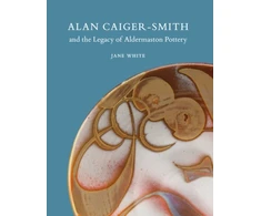 KNYGA Jane White Alan Caiger-Smith and the Legacy of the Aldermaston Pottery