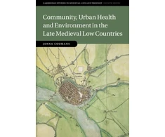 KNYGA Janna Coomans Community, Urban Health and Environment in the Late Medieval Low Countries