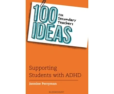KNYGA Jannine Perryman 100 Ideas for Secondary Teachers: Supporting Students with ADHD