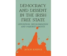 KNYGA Jason Knirck Democracy and Dissent in the Irish Free State