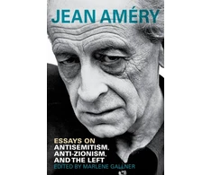 KNYGA Jean Amery Essays on Antisemitism, Anti-Zionism, and the Left