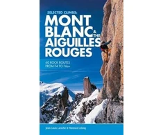 KNYGA Jean Louis Laroche Selected Climbs: Mont Blanc &amp; the Aiguilles Rouges