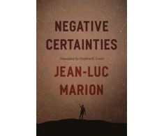 KNYGA Jean Luc Marion Negative Certainties