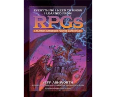 KNYGA Jeff Ashworth Everything I Need to Know I Learned from RPGs
