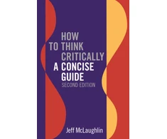 KNYGA Jeff Mclaughlin How to Think Critically: A Concise Guide - Second Edition